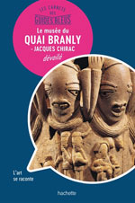 Le Musée du Quai Branly Dévoilé : les Lieux Se Racontent