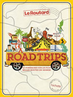 Road Trips : 40 Itinéraires sur les Plus Belles Routes