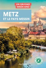 Grand Week-End : Metz et le Pays Messin