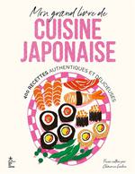 Mon grand livre de cuisine japonaise  400 recettes authentiq
