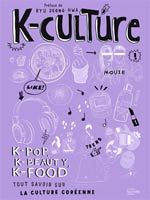K-culture : k-pop, k-beauty, k-food : tout savoir sur la cul