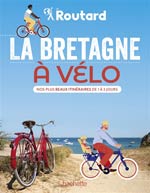 Routard Bretagne à Vélo: Plus Beaux Itinéraires 1 à 3 Jours
