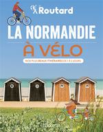 La Normandie à Vélo :  Plus Beaux Itinéraires de 1 à 3 Jours