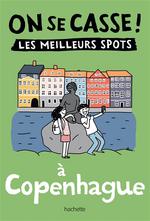 On se casse !  les meilleurs spots à Copenhague