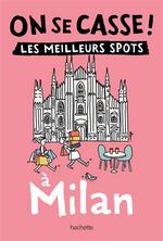 On se casse !  les meilleurs spots à Milan