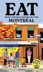 Eat Montréal : Restos, Boutiques, Marchés… 100% Food