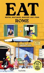 Eat Rome : Restos, Boutiques, Marchés… 100% Food