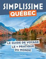 Simplissime : Québec : le Guide de Voyage le + Pratique du M
