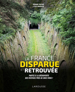 La France Disparue et Retrouvée : Découverte des Vestiges