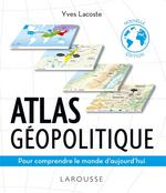 Atlas géopolitique : pour comprendre le monde d