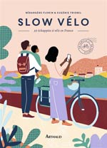 Slow Vélo: 30 Échappées à Vélo en France