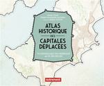Atlas Historique des Capitales Déplacées