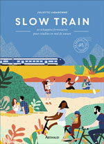 Slow Train : 30 Échappées Ferroviaires