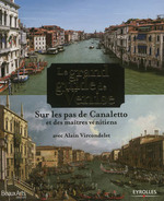 Le Grand Guide de Venise : sur les Pas de Canaletto