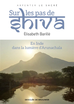 Sur les Pas de Shiva : en Inde, dans la Lumière d