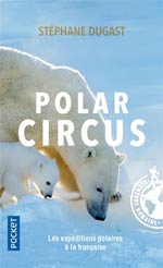 Polar Circus : les Expéditions Polaires à la Française