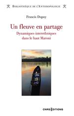 Un fleuve en partage  dynamiques interethniques le Maroni