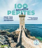 100 (nouvelles) pépites pour découvrir la France autrement