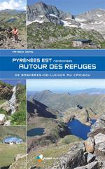 Pyrénées Est : Randonnées Autour des Refuges : de Bagnières-