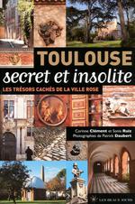 Toulouse Secret et Insolite : les Trésors Cachés