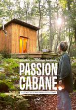 Passion cabane : 100 lieux où s