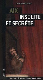 Aix Insolite et Secrète