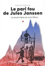 Le Pari Fou de Jules Janssen : le Savant Épris du Mont-Blanc