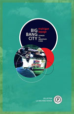 Big Bang City : Voyages en Mégapoles d
