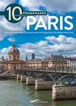 10 promenades pour découvrir Paris : grands monuments, quart