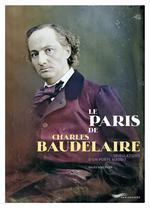Le Paris de Charles Baudelaire : Tribulations d