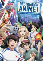 Destination anime ! : visitez le Japon à travers l