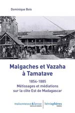 Malgaches et Vazaha à Tamatave (1854-1885) : métissage et mé