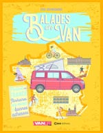 Balades en van : partout en France : itinéraires, infos prat