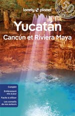 Lonely Planet Yucatan, Cancun et la Riviera Maya