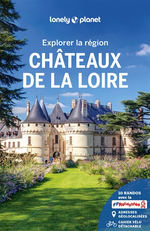 Lonely Planet Châteaux de la Loire - Explorer la Région