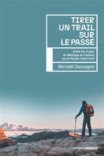 Tirer trail sur le passé 4.260 km à pied  Mexique au Canada