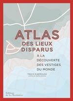Atlas des Lieux Disparus : Découvrir les Vestiges du Monde
