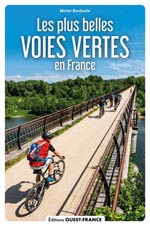 Les plus belles voies vertes de France : à vélo, à pied, en