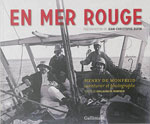 En Mer Rouge : Henry de Monfreid, Aventurier et Photographe