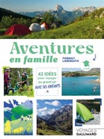 Aventures en famille : 42 idées pour voyager au grand air