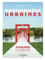 Randonnées urbaines autour de Paris : 30 balades pour explor