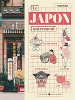 Le Japon autrement : culture, art de vivre et gastronomie :