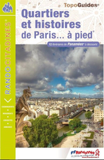 Quartiers et Histoires de Paris à Pied : 12 Itinéraires