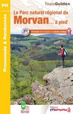 Le Parc Naturel Régional du Morvan à Pied : 24 Circuits