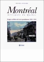 Montréal, métropole du Québec : images oubliées de la vie qu