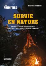 Survie en nature : Maîtrisez votre environnement - Repoussez