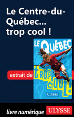 Le Centre-du-Québec... trop cool !
