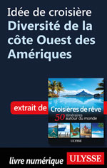 Idée de croisière - Diversité de la côte Ouest des Amériques