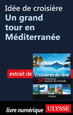 Idée de croisière - Un grand tour en Méditerranée