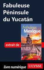 Fabuleuse Péninsule du Yucatán